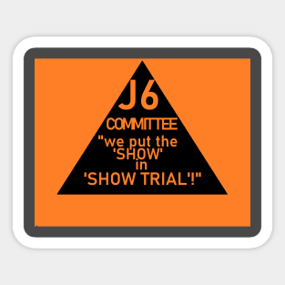 J6 Show Trial Sticker